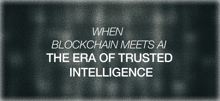 When Blockchain Meets AI: The Era of Trusted Intelligence