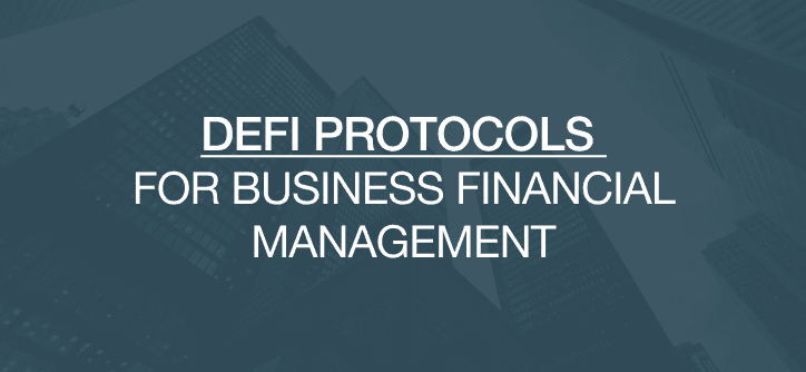 DeFi Protocols for Business Financial Management