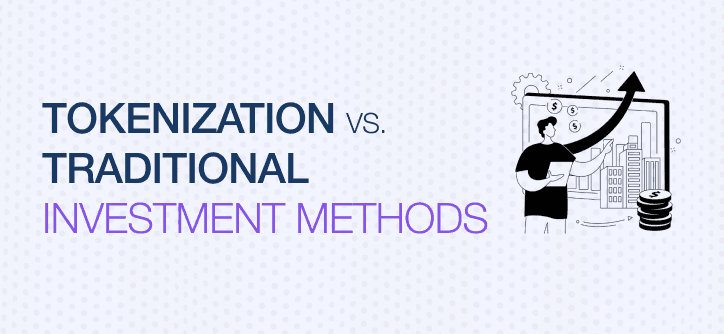Tokenization vs. Traditional Investment Methods